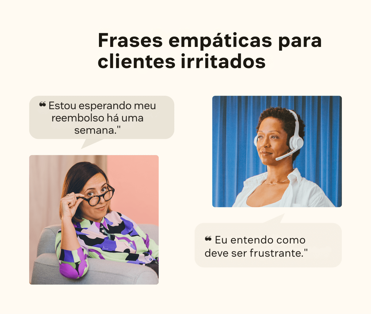 Dois exemplos de frases empáticas para clientes irritados.
