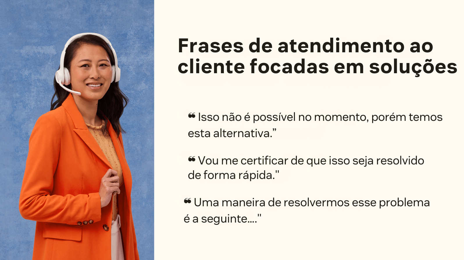 Três exemplos de frases de atendimento ao cliente que oferecem soluções.