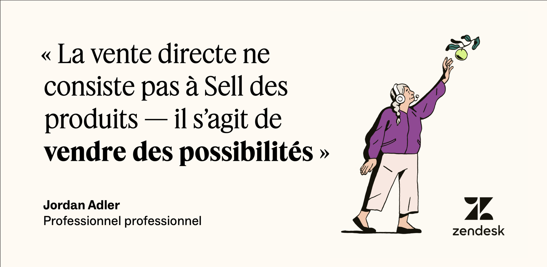 Jordan Adler a dit : « Le Sell direct ne concerne pas la vente de produits — il s'agit de vendre des possibilités. »